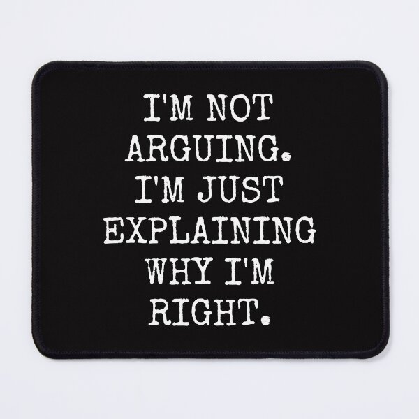 Item preview, I'm Not Arguing I'm Just Explaining Why I'm Right designed and sold by TECHTiFY.