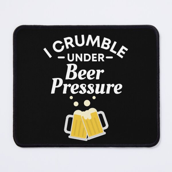Item preview, I crumble under Beer Pressure - Funny Beer Puns - Gift for Beer Lovers who like alcoholic jokes designed and sold by CaitU.