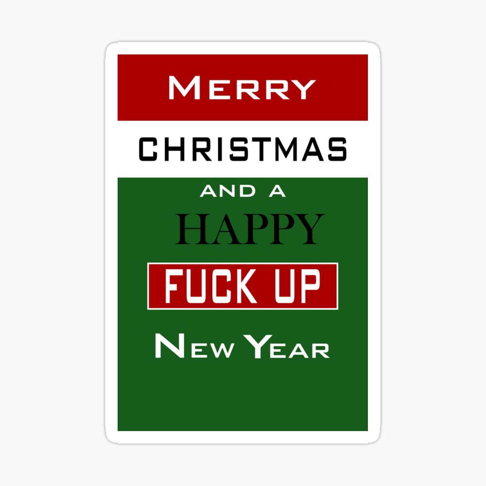 Merry Christmas and a Happy Fuck-up New Year