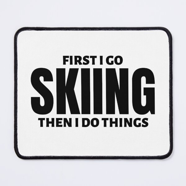 Item preview, First I go skiing. Then I do things designed and sold by TheGreenGoat.