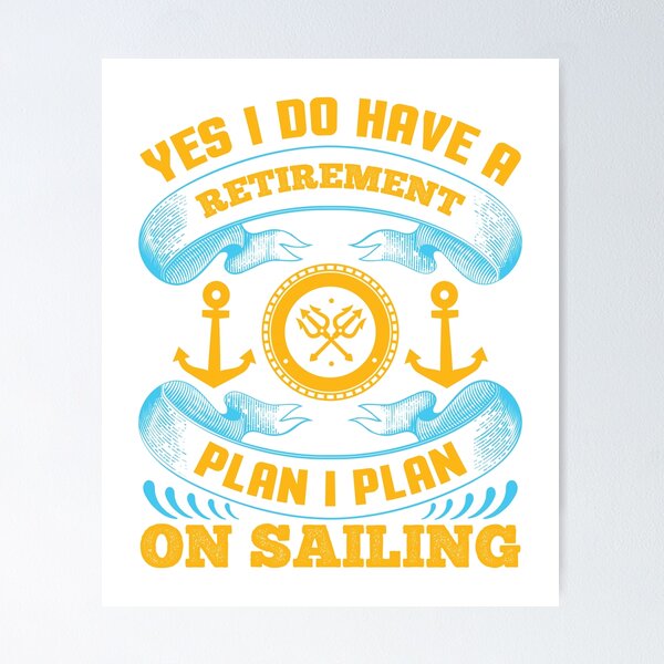 Item preview, Yes I Do Have A Retirement Plan, I Plan On Sailing designed and sold by Gevover.