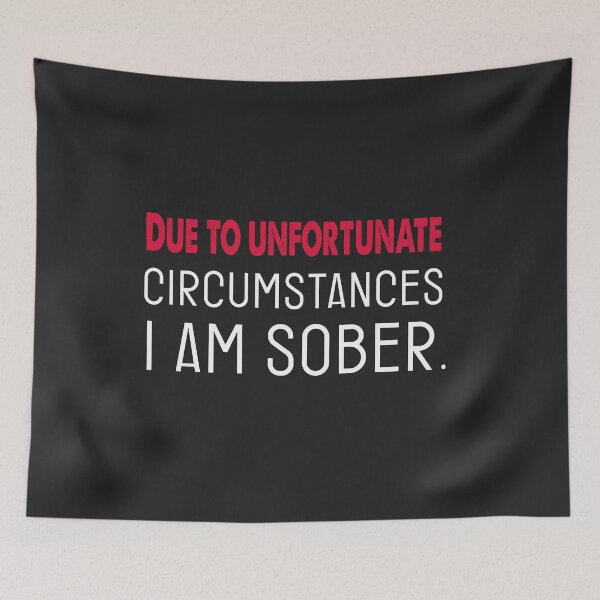 Item preview, Due to unfortunate circumstances I am sober designed and sold by goodprints shop.