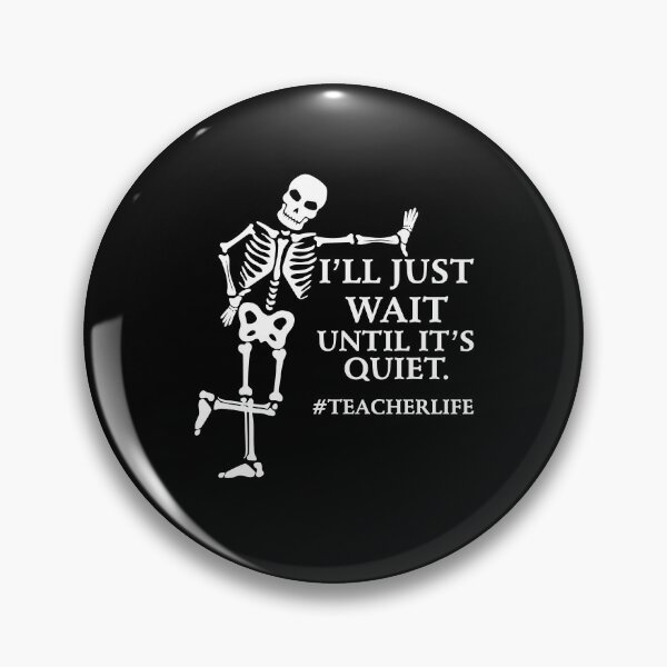 Item preview, I'll Just Wait Until It's Quiet Skeleton Teacher designed and sold by Artsy Aura ⭐⭐⭐⭐⭐  .