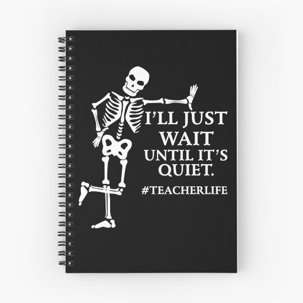 Item preview, I'll Just Wait Until It's Quiet Skeleton Teacher designed and sold by Artsy Aura ⭐⭐⭐⭐⭐  .
