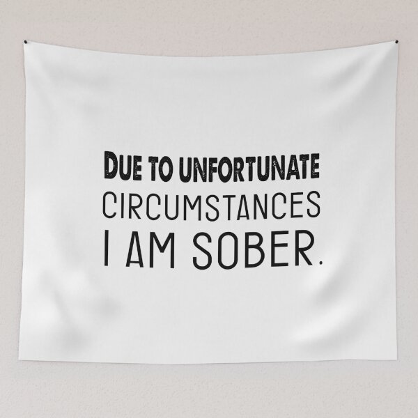 Item preview, Due to unfortunate circumstances  I am sober designed and sold by goodprints shop.