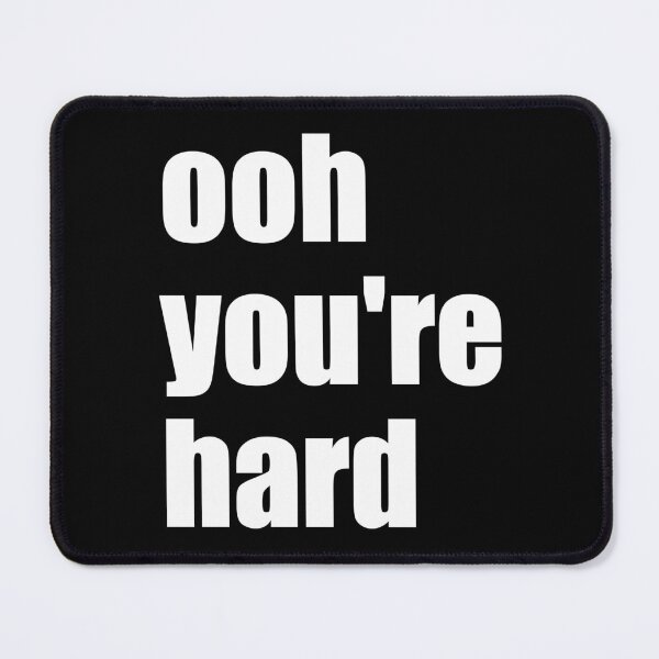 Item preview, Ooh, you're hard designed and sold by EmbarrassingDad.