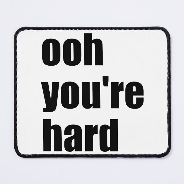 Item preview, Ooh, you're hard designed and sold by EmbarrassingDad.