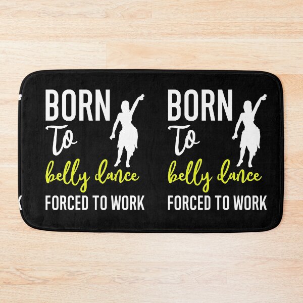 Item preview, Born To Belly Dance Forced To Work ~ Funny Belly Dancer Humor  designed and sold by TeesYouWant.