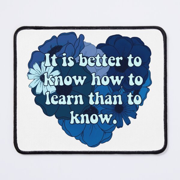 Item preview, It Is Better to Know how to Learn than to Know designed and sold by FreeOrca.