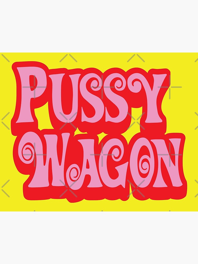 Pussy Wagon Doubled Up Variant Poster For Sale By Purakushi Redbubble