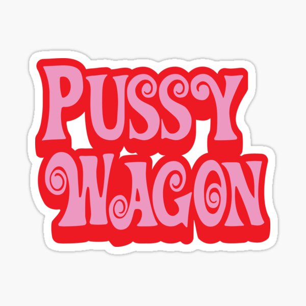 Pussy Wagon Doubled Up Variant Sticker For Sale By Purakushi Redbubble 7501