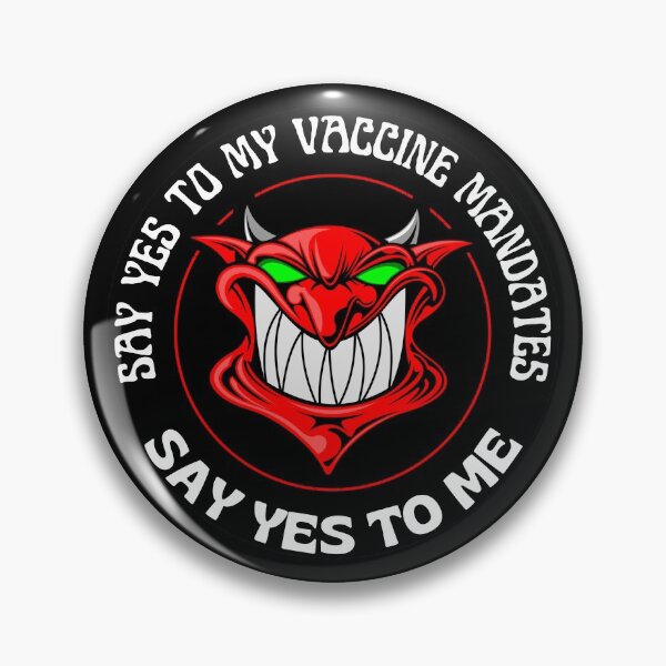 Item preview, Say Yes To Vaccine Mandates Say Yes To Me The Devil Wants You Vaccinated designed and sold by RGRamsey.