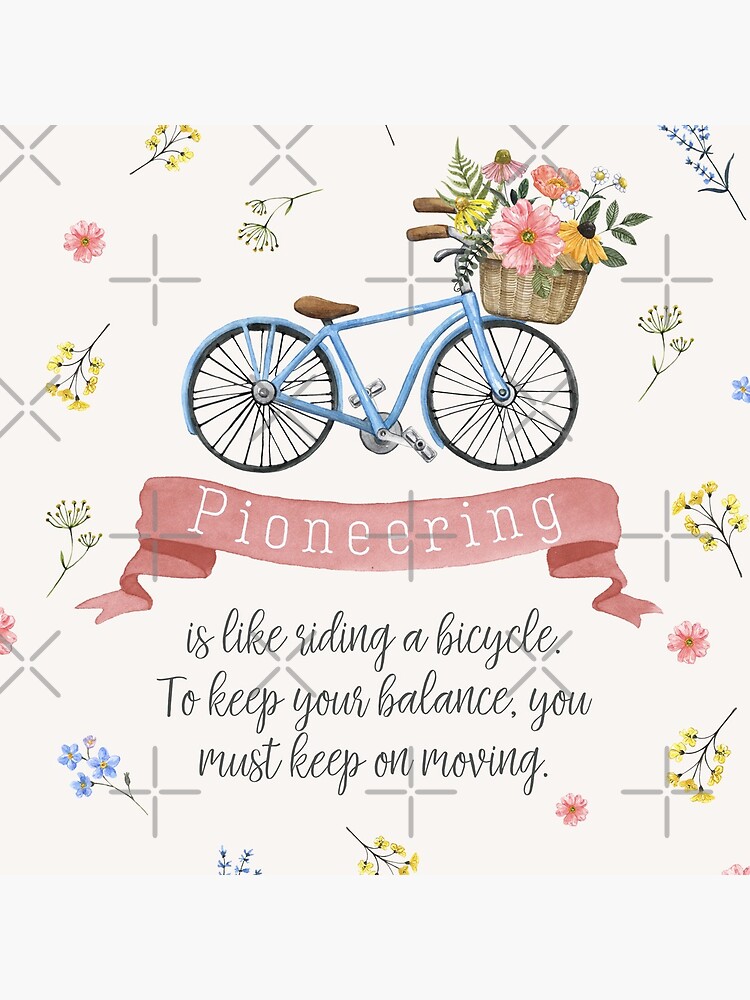 Pioneering is Like Riding a Bicycle (Floral) by JenielsonDesign