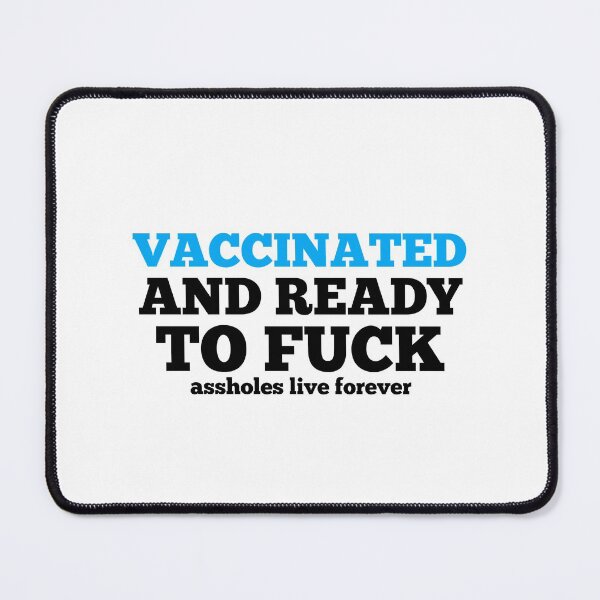 Item preview, vaccinated and to ready to fuck assholes live forever designed and sold by medbouk1.