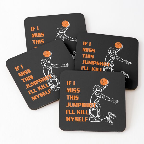 Item preview, If I Miss This Jumpshot I'll kill Myself Gift designed and sold by PifPafPuf.