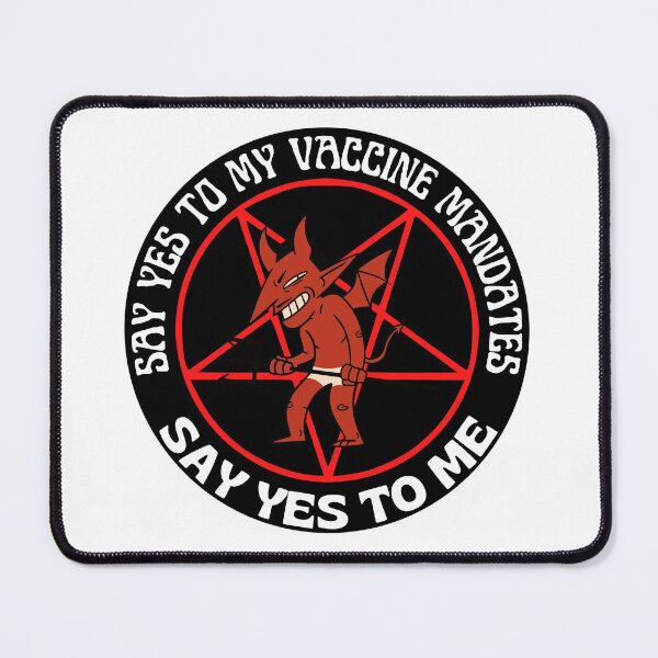 Item preview, Say Yes To Vaccine Mandates Say Yes To Me The Devil Wants You Vaccinated Pentagram designed and sold by RGRamsey.