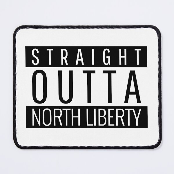 Item preview, Straight Outta North Liberty Iowa  designed and sold by Teelogic.