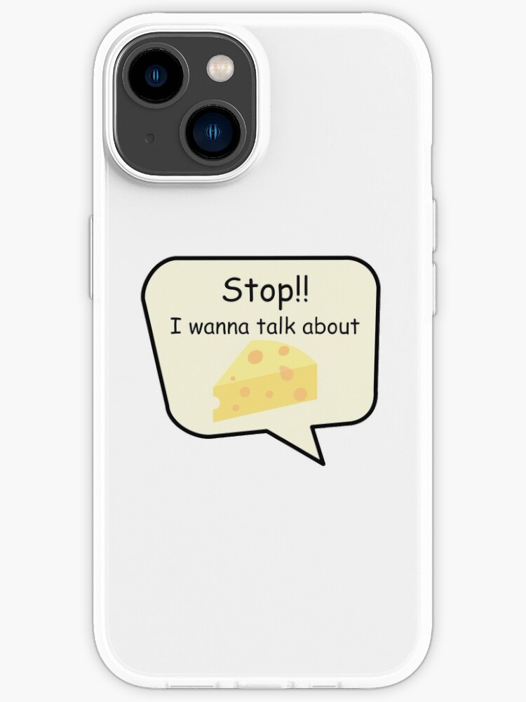 Stop !! I wanna talk about cheese funny speech bubble quote Stop !! I wanna talk about cheese funny speech bubble quote