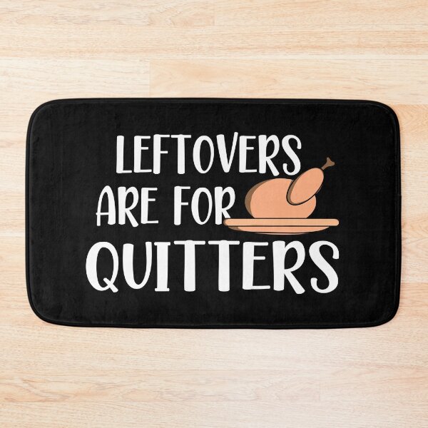 Item preview, Leftovers Are For Quitters, leftovers are for quitters thanksgiving, thanksgiving designed and sold by plussorn.