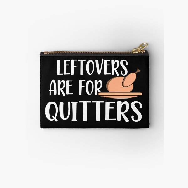 Item preview, Leftovers Are For Quitters, leftovers are for quitters thanksgiving, thanksgiving designed and sold by plussorn.
