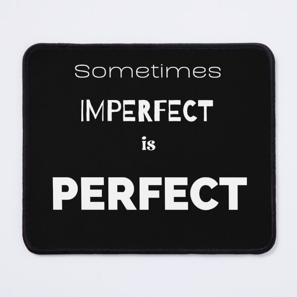 Item preview, Sometimes Imperfect Is Perfect designed and sold by Teepocalypse.