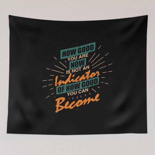 Item preview, how Good You Are Now Is Not an Indicator of How Good You Can Become designed and sold by Sky1I.
