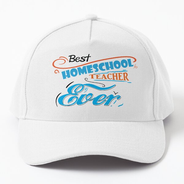 Best Homeschool Teacher Ever Baseball Cap