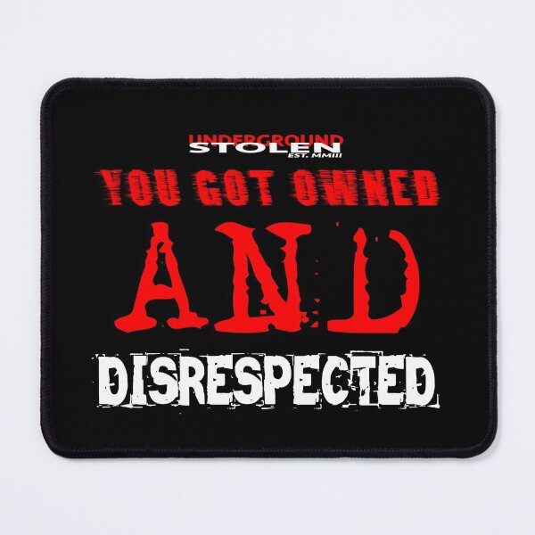 Item preview, YOU GOT OWNED AND DISRESPECTED designed and sold by StlnUndrgrnd.