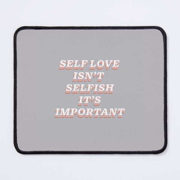 Item preview, Self Love Isn't Selfish It's Important designed and sold by ArtCity Designs.