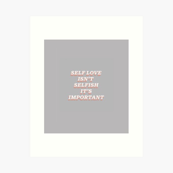 Item preview, Self Love Isn't Selfish It's Important designed and sold by ArtCity Designs.