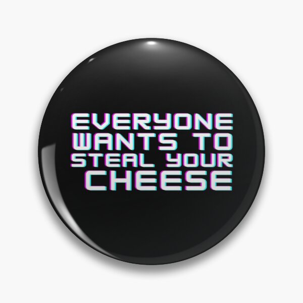 Item preview, Everyone Wants To Steal Your Cheese        designed and sold by AYbesClothing.