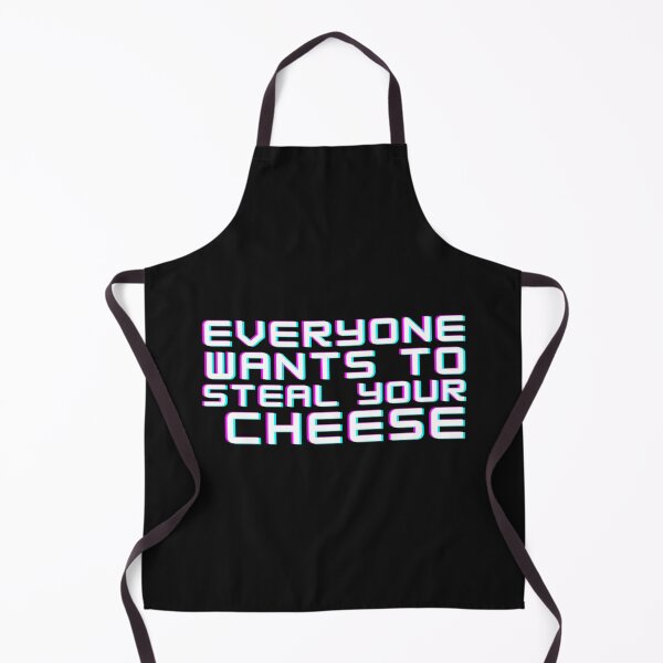 Item preview, Everyone Wants To Steal Your Cheese        designed and sold by AYbesClothing.