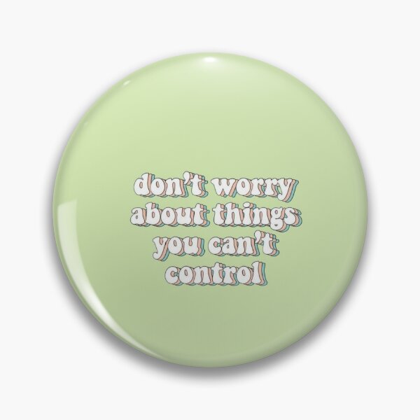 Item preview, Don't Worry About Things You Can't Control designed and sold by ArtCity Designs.
