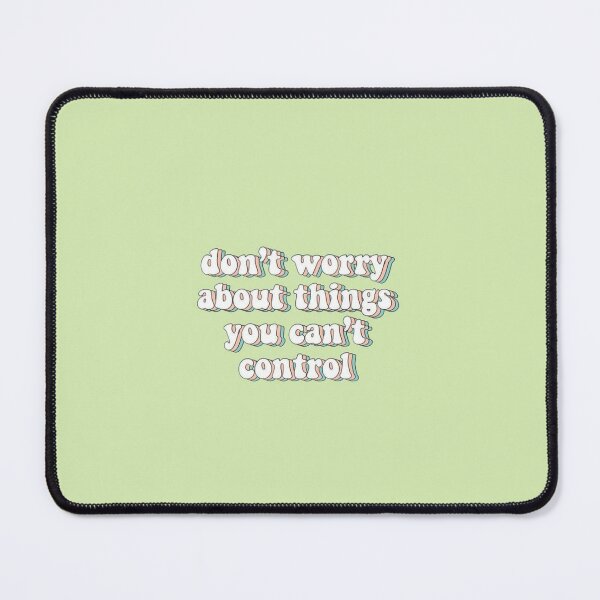 Item preview, Don't Worry About Things You Can't Control designed and sold by ArtCity Designs.