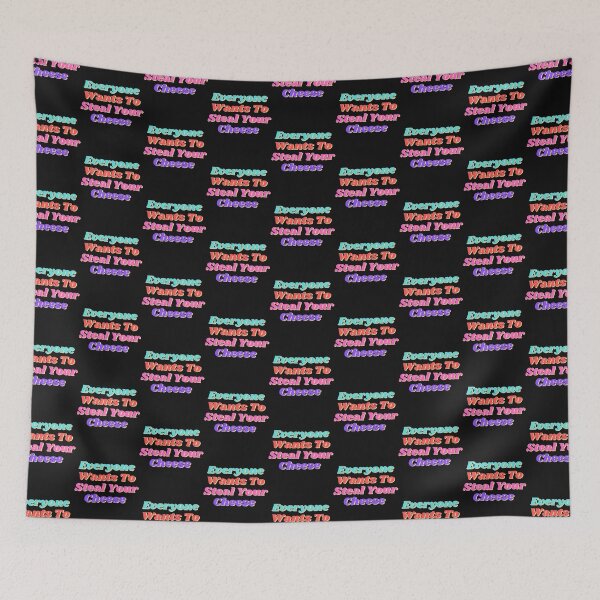 Item preview, Everyone Wants To Steal Your Cheese       designed and sold by AYbesClothing.