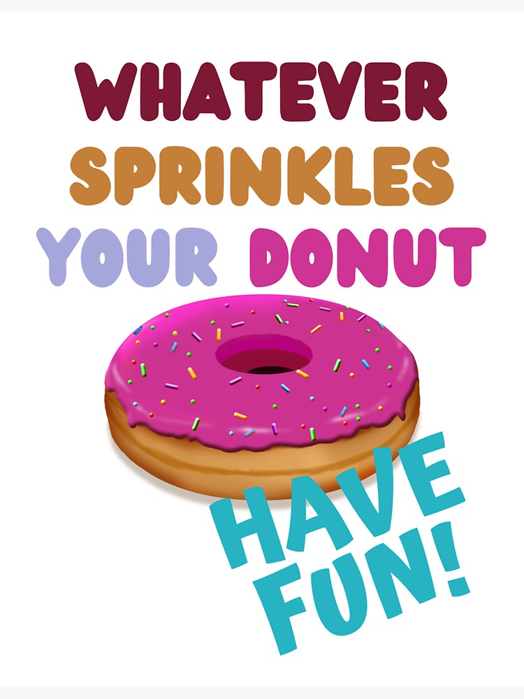 "Whatever Sprinkles Your Donut, Have Fun" Sticker for Sale by