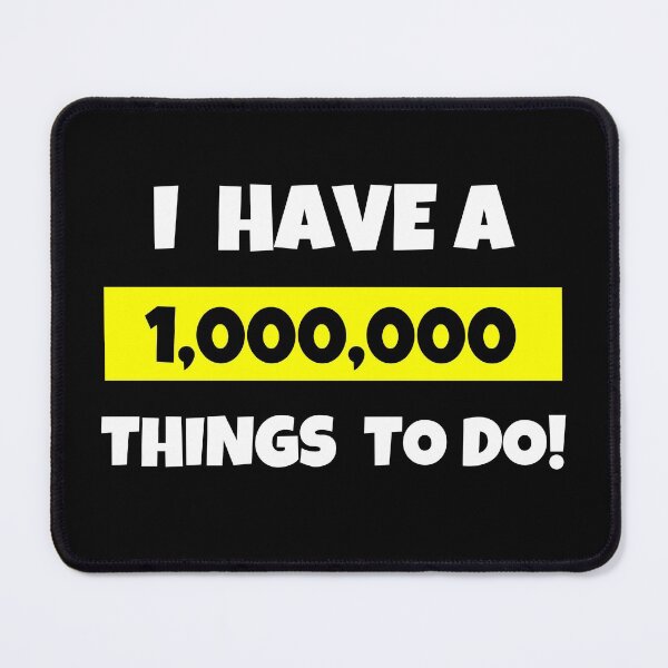 Item preview, I Have a Million Things To Do designed and sold by Einstein12345.