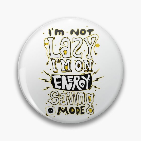 Item preview, I'm Not Lazy I'm On Energy Saving Mode Design designed and sold by Opal Print.