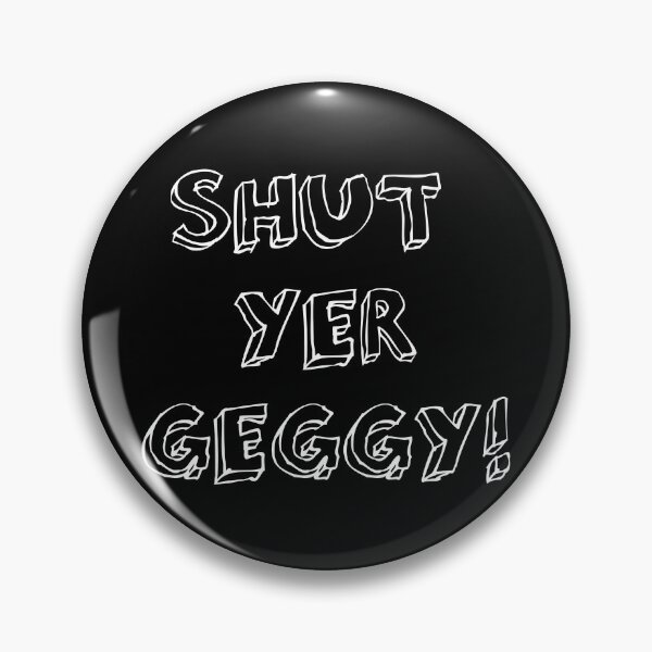 Item preview, Shut Yer Geggy ! designed and sold by Braw-Merch.