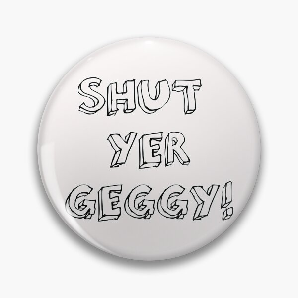 Item preview, Shut Yer Geggy ! designed and sold by Braw-Merch.