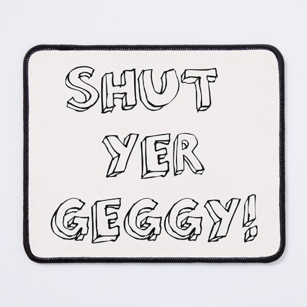 Item preview, Shut Yer Geggy ! designed and sold by Braw-Merch.