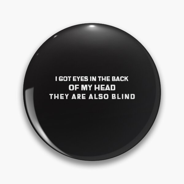 Item preview, I Got Eyes In The Back Of My Head They Are Also Blind designed and sold by Disabledland.