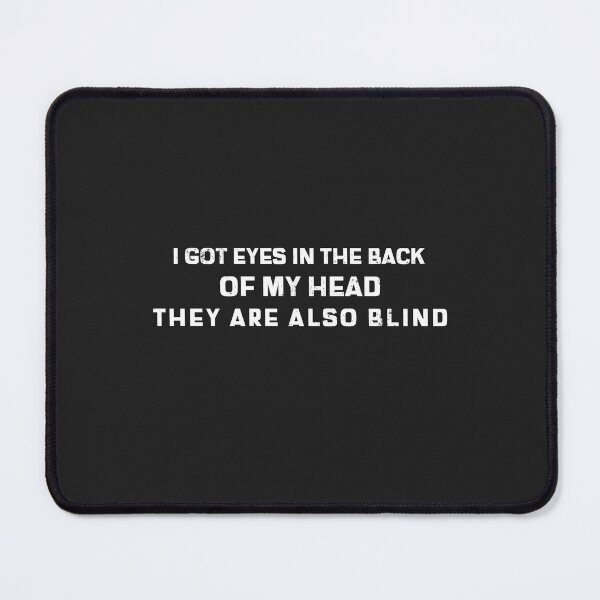 Item preview, I Got Eyes In The Back Of My Head They Are Also Blind designed and sold by Disabledland.