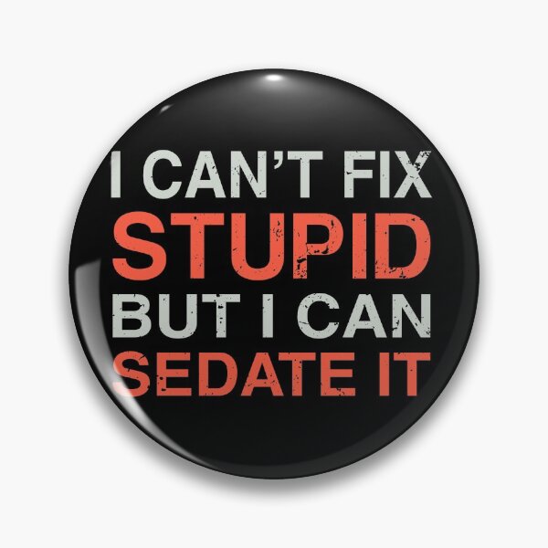 Item preview, i can't fix stupid but i can sedate it designed and sold by Sky1I.