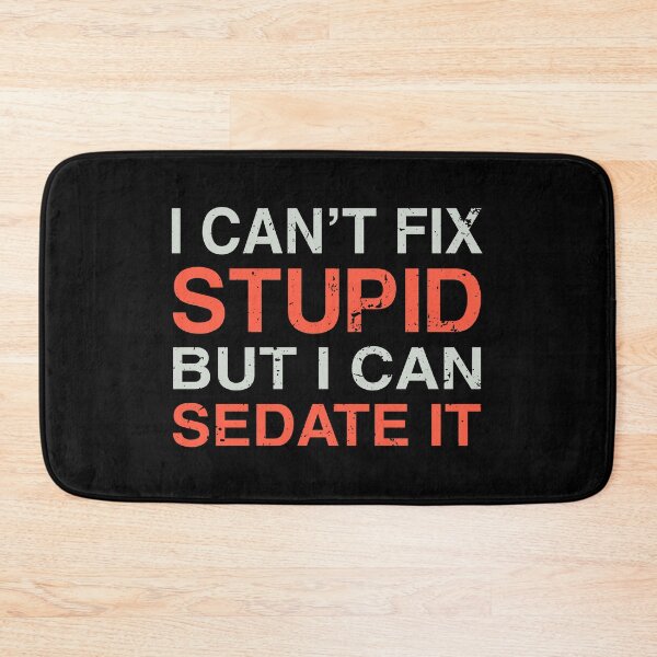 Item preview, i can't fix stupid but i can sedate it designed and sold by Sky1I.