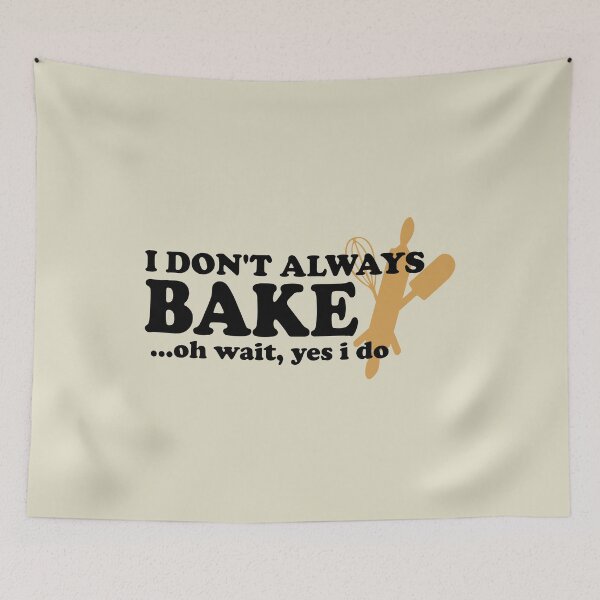 Item preview, I Don't Always Bake Oh Wait Yes I Do designed and sold by Sky1I.