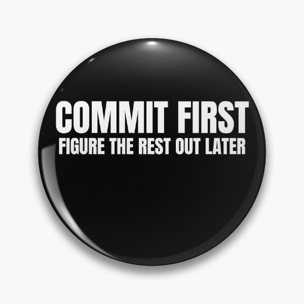 Item preview, Commit first figure the rest out later designed and sold by KingsManKind.
