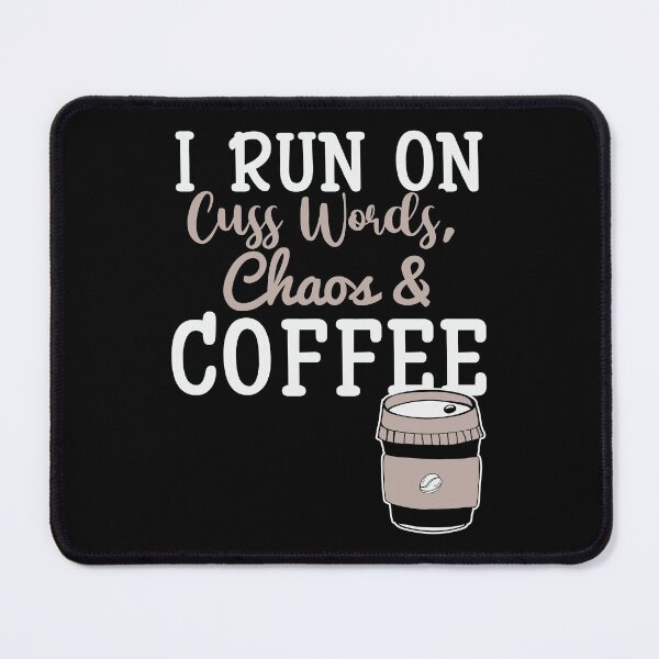 Item preview, Trendy I Run on Cuss Words Chaos and Coffee - Cute Cup of Coffee Illustration Gift Idea For Coffee Lovers designed and sold by Prince - Bestseller ★★★★★.