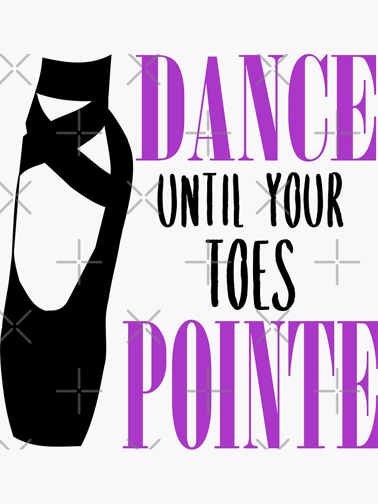 "Dance Until Your Toes Pointe Purple Funny Ballet Pun Design" Sticker by DPlumDesign Redbubble