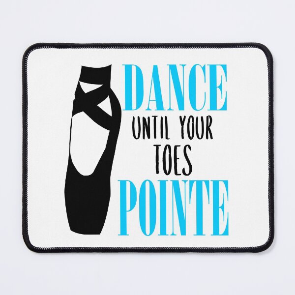 Item preview, Dance Until Your Toes Pointe Blue Funny Ballet Pun Design designed and sold by DPlumDesign.
